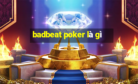 badbeat poker là gì