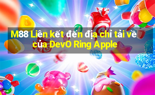 M88 Liên kết đến địa chỉ tải về của DevO Ring Apple