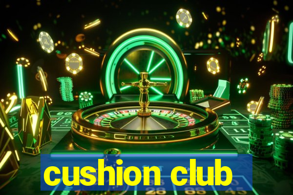 cushion club