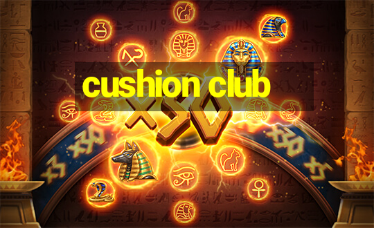 cushion club