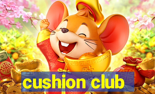 cushion club