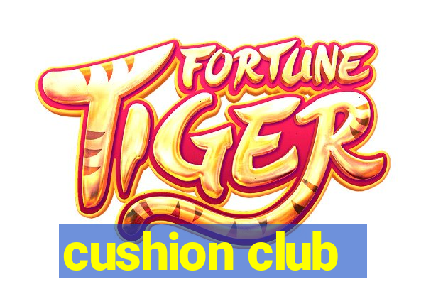 cushion club