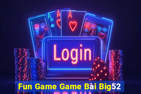 Fun Game Game Bài Big52