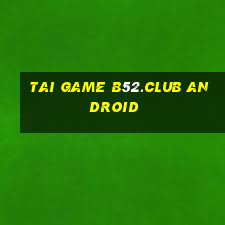 tai game b52.club android