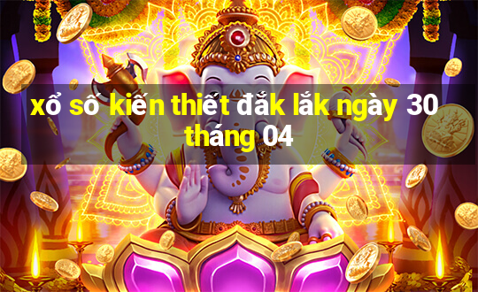 xổ số kiến thiết đắk lắk ngày 30 tháng 04