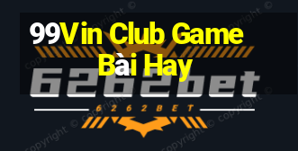 99Vin Club Game Bài Hay