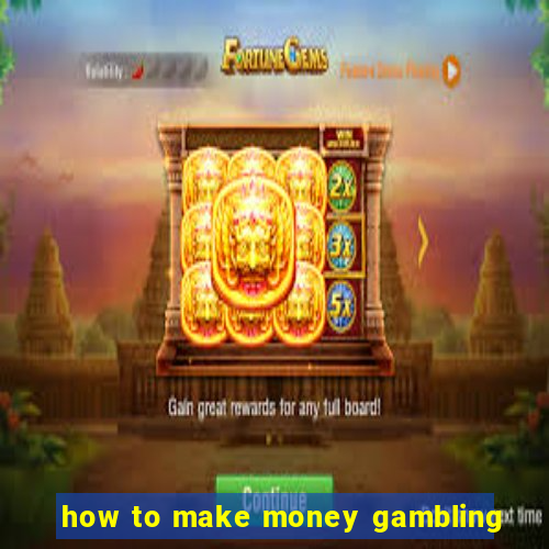 how to make money gambling