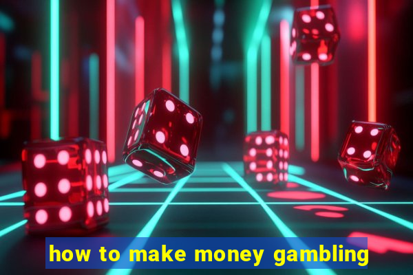 how to make money gambling