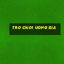 tro choi uong bia