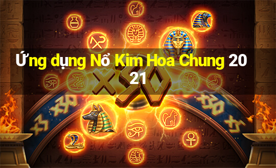 Ứng dụng Nổ Kim Hoa Chung 2021