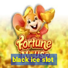 black ice slot