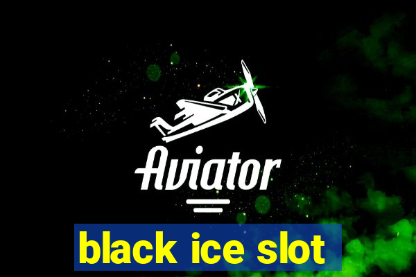 black ice slot