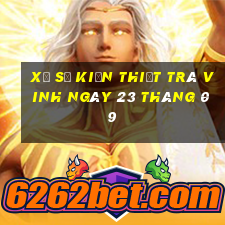 xổ số kiến thiết trà vinh ngày 23 tháng 09