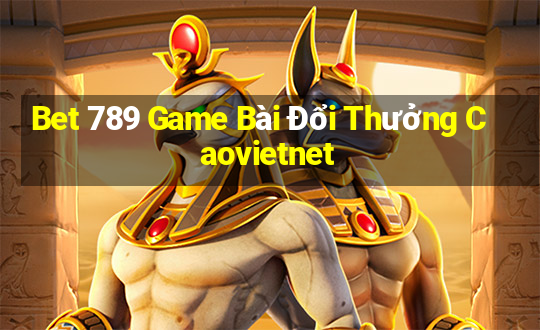 Bet 789 Game Bài Đổi Thưởng Caovietnet