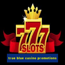 true blue casino promotions