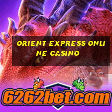 orient express online casino