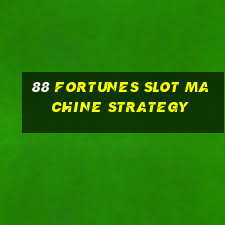 88 fortunes slot machine strategy