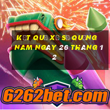 kết quả xổ số quảng nam ngày 26 tháng 12