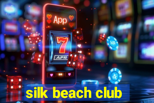 silk beach club