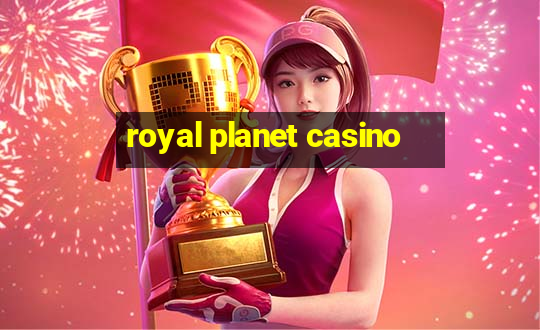 royal planet casino