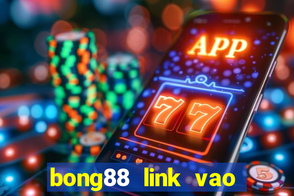 bong88 link vao bong88 khong bi chan