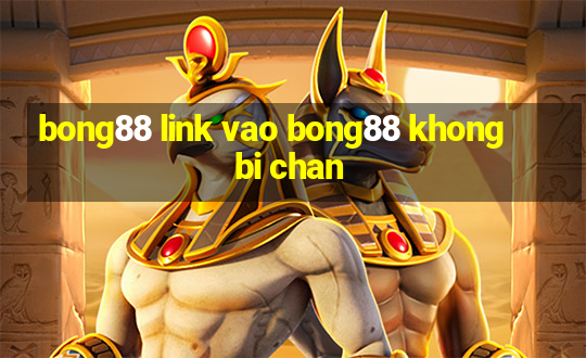 bong88 link vao bong88 khong bi chan