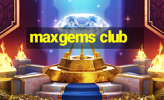 maxgems club