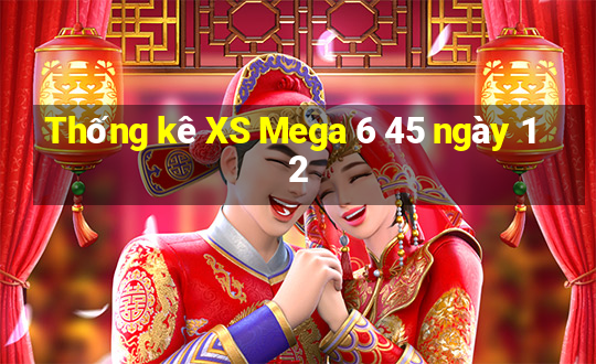 Thống kê XS Mega 6 45 ngày 12