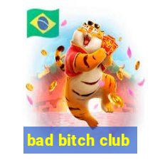 bad bitch club