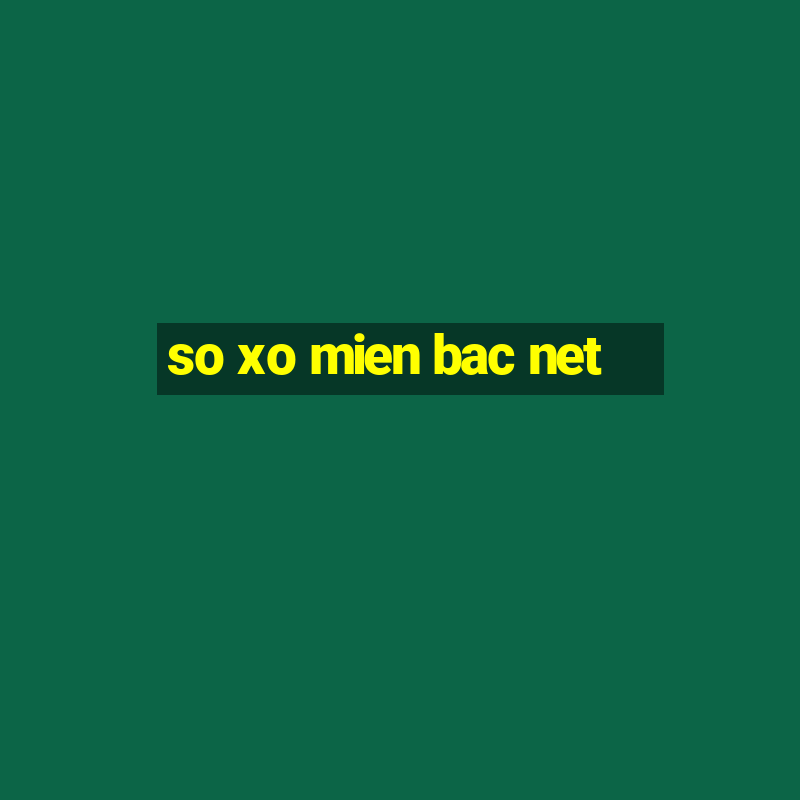 so xo mien bac net