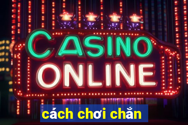 cách chơi chắn