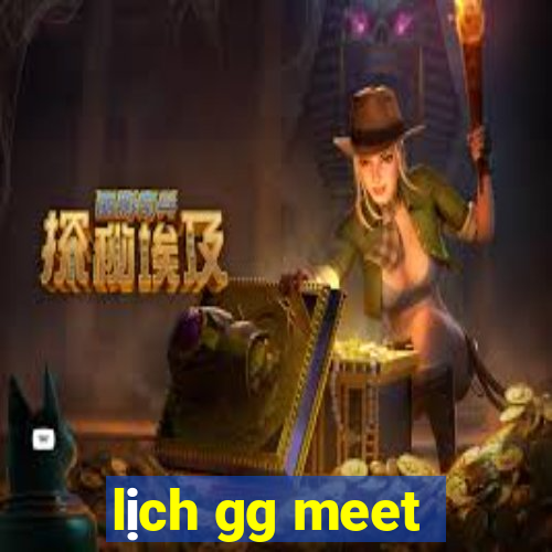 lịch gg meet