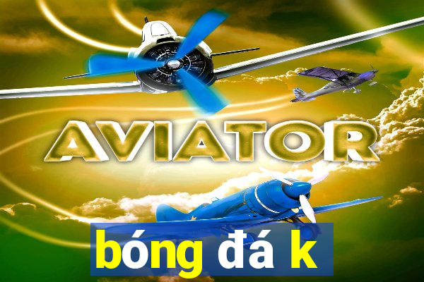 bong da k