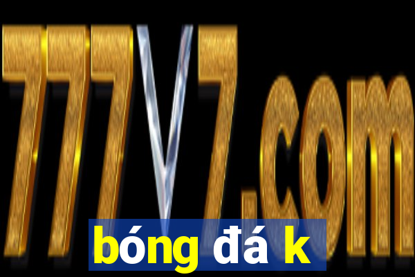 bong da k