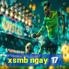 xsmb ngay 17