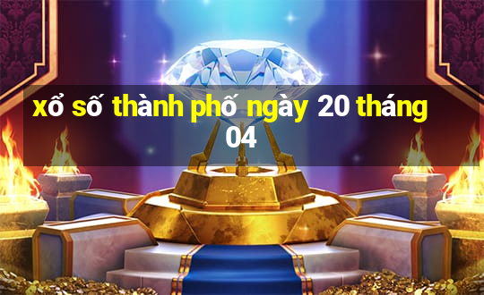 xổ số thành phố ngày 20 tháng 04