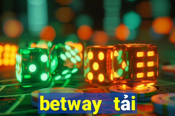 betway tải xuống app