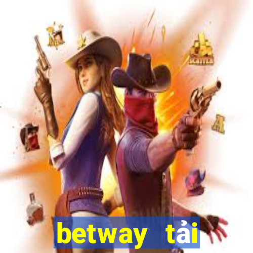 betway tải xuống app