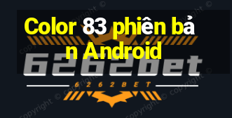 Color 83 phiên bản Android