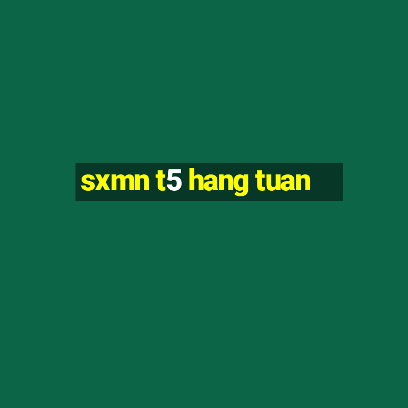 sxmn t5 hang tuan