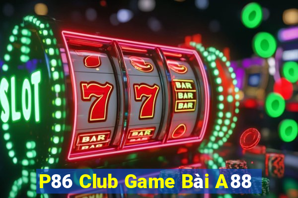 P86 Club Game Bài A88