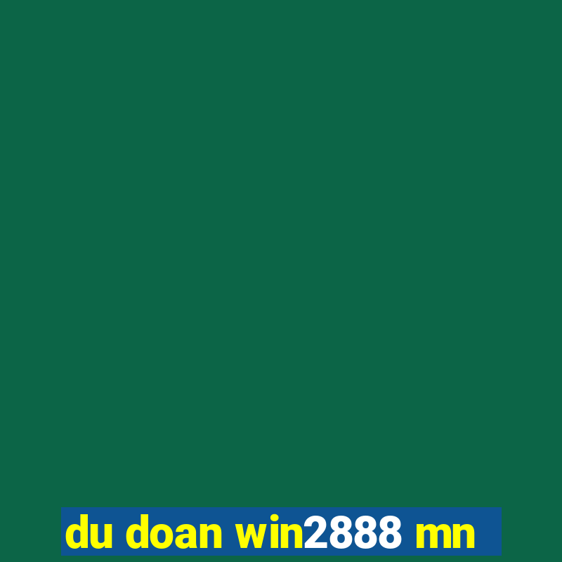 du doan win2888 mn