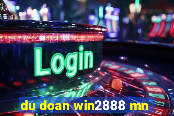 du doan win2888 mn