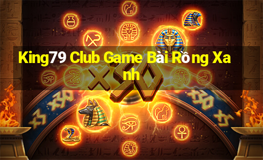 King79 Club Game Bài Rồng Xanh