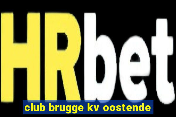 club brugge kv oostende