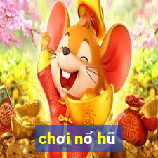 chơi nổ hũ