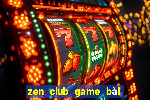 zen club game bài đổi thưởng