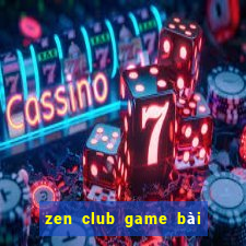 zen club game bài đổi thưởng