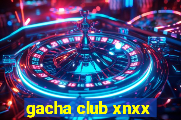 gacha club xnxx