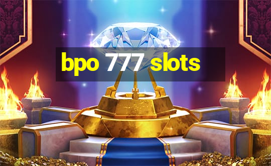 bpo 777 slots